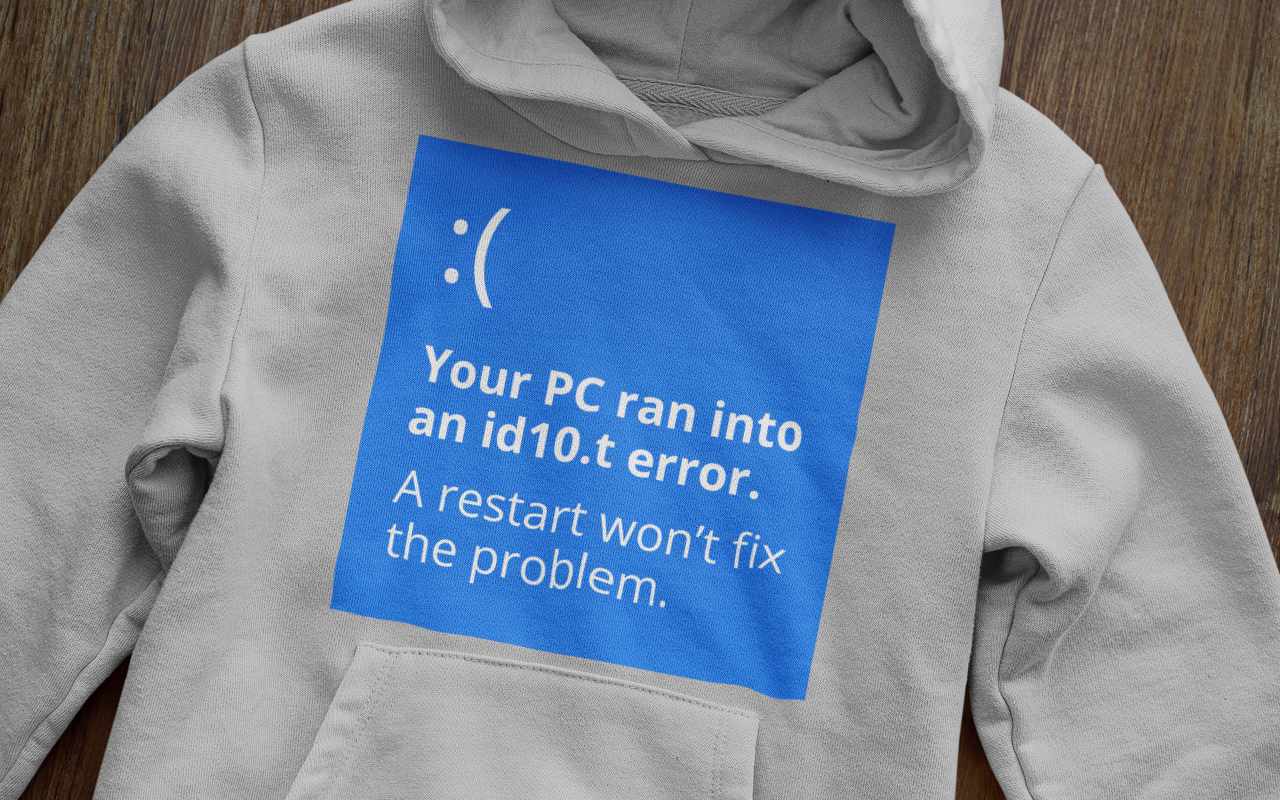 Your PC ran into an id10.t error Hoodie