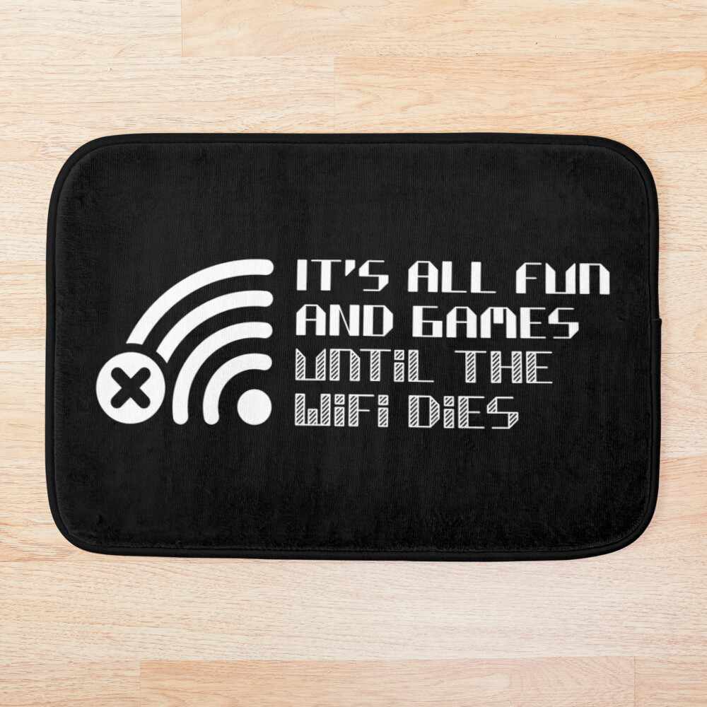 It's all fun and games until the WiFi dies bathmat