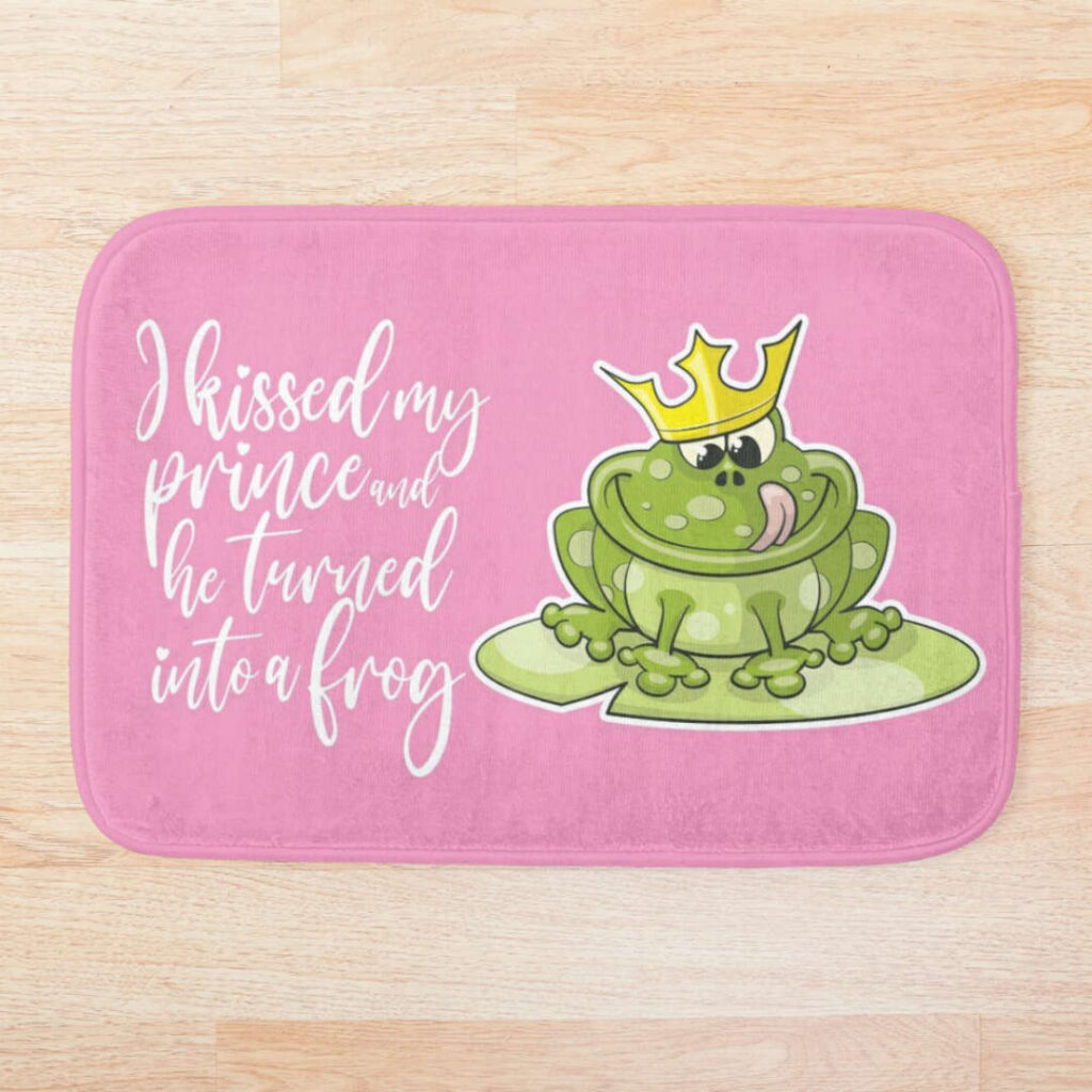 I kissed my prince and he turned into a frog - bathmat