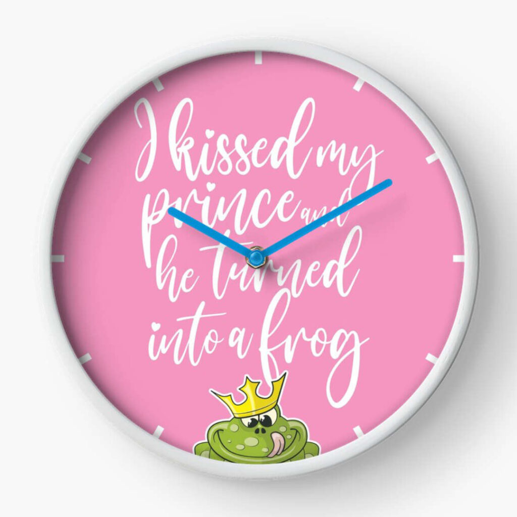 I kissed my prince and he turned into a frog - clock